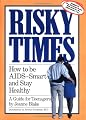 Risky Times : How to Be AIDS-Smart and Stay Healthy/Book With Parent's Guide