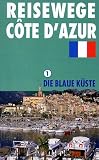 Reisewege: Cote d'Azur 1 - Die blaue K�ste - 