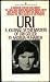 URI: A Journal of the Mystery of Uri Geller URI: A Journal of the Mystery of Uri Geller