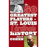 the 50 greatest players in st louis cardinals history