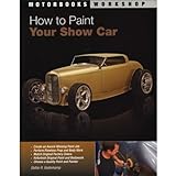 How to Paint Your Show Car (Motorbooks Workshop)
