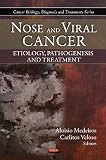 Nose and Viral Cancer: Etiology, Pathogenesis and Treatment (Cancer Etiology, Diagnosis and Treatments)