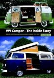 VW Camper, The Inside Story: A Guide to the Various Camping Conversions and Interior Layouts Used for VW Campers 1951-2005