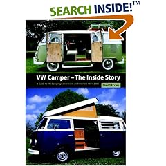 VW Camper, The Inside Story: A Guide to the Various Camping Conversions and Interior Layouts Used for VW Campers 1951-2005
