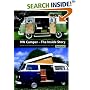 VW Camper, The Inside Story: A Guide to the Various Camping Conversions and Interior Layouts Used for VW Campers 1951-2005