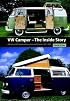 VW Camper - The Inside Story: A Guide to VW Camping Conversions and Interiors 1951-2005