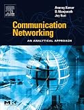 Communication Networking An Analytical Approach the Morgan Kaufmann Series In Networking