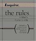 Esquire The Rules: A Man's Guide to Life Revised and Updated--Because Being a Man Has Gotten That Much Harder