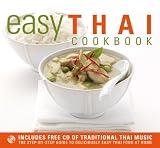 Easy Thai Cookbook: The Step-By-Step Guide to Deliciously Easy Thai Food at Home