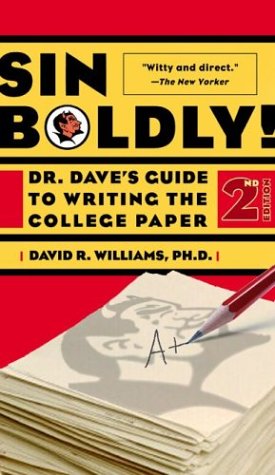 Sin Boldly!: Dr. Dave's Guide To Writing The College Paper