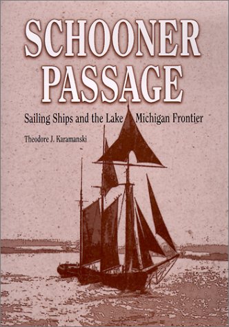 Schooner Passage: Sailing Ships and the Lake Michigan Frontier (Great Lakes Books)