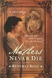 Mothers Never Die: What She Lost Didn't Compare to What She Found