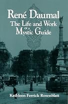 Rene Daumal: The Life and Work of a Mystic Guide (S U N Y Series in Western Esoteric Traditions)