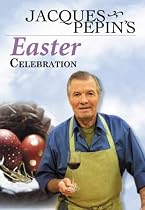 Jacques Pepin's Easter Celebration