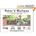 Peter's Railway: the Story of a New Railway : Some Stories from the Old Railways and How-it-works