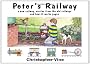 Peter's Railway: the Story of a New Railway : Some Stories from the Old Railways and How-it-works