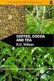 Coffee, Cocoa and Tea (Crop Production Science in Horticulture)