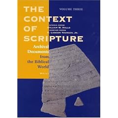 The Context of Scripture: Archival Documents from the Biblical World (Context of Scripture) vol. 3