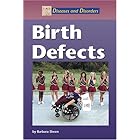 Diseases and Disorders - Birth Defects by Barbara Sheen