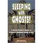 Sleeping With Ghosts!: A Ghost Hunter's Guide To Arizona's Haunted Hotels And Inns