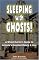 Sleeping With Ghosts!: A Ghost Hunter's Guide To Arizona's Haunted Hotels And Inns