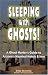 Sleeping With Ghosts!: A Ghost Hunter's Guide To Arizona's Haunted Hotels And Inns