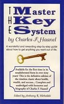 The Master Key System: A Wonderful and Rewarding Step-By-Step Guide about How to Get Anything You Want Out of Life