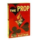 The Prop- A Novel By Pete Hautman