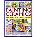 Painting Ceramics: 30 Step-by-step Decorative Projects