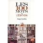 Les 100 mots de l'�dition de Eyrolles Serge