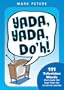 Yada, Yada, Doh!: 111 Television Words That Made the Leap from the Screen to Society (How America Speaks series)