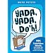 Yada, Yada, Doh!: 111 Television Words That Made the Leap from the Screen to Society (How America Speaks series)