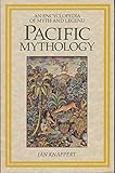 Pacific mythology : an encyclopedia of myth and legend