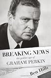 Breaking News: The Golden Age of Graham Perkin 513VgTDksQL. SL160 Breaking News: The Golden Age of Graham Perkin