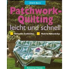 Patchwork- Quilting leicht und schnell. Rationell zuschneiden. Moderne N�htechniken