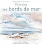 Peindre les bords de mer � l'aquarelle
