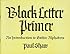 Black Letter Primer: An Introduction to Gothic Alphabets