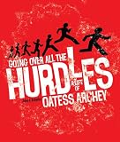 Going Over All the Hurdles: A Life of Oatess Archey Going Over All the Hurdles: A Life of Oatess Archey