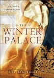 The Winter Palace: A Novel of Catherine the Great