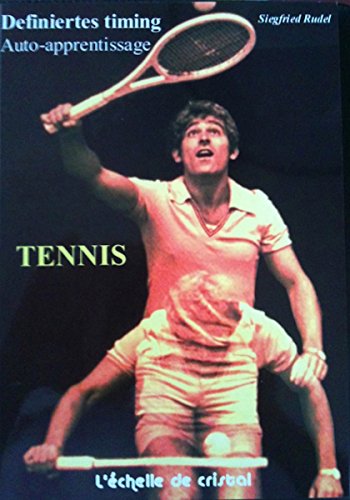 Tennis - La methode d'auto apprentissage: Definiertes Timig. Unité de perception et de mouvement (French Edition)