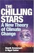 The Chilling Stars: The New Theory of Climate Change