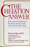 The Chelation Answer: How to Prevent Hardening of the Arteries & Rejuvenate Your Cardiovascular System.