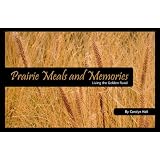 Prairie Meals & Memories: Living the Golden Rural