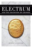 Electrum and the Invention of Coinage