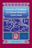 Currents of Tradition in Chinese Medicine 1626-2006