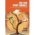 Find Your Spirit Animals: Nurture, Guidance, Strength, Direction and Healing from Your Inner Self