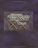 Memoria: Artes Visuales Cubanas Del Siglo Xx (Spanish Edition)