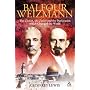 Balfour and Weizmann: The Zionist, the Zealot and the Declaration Which Changed the World