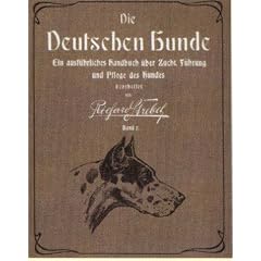 Die deutschen Hunde und ihre Abstammung. Mit Hinzuziehung und Besprechung s�mtlicher Hunderassen: 2 B�nde.