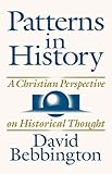 Patterns in history : a Christian perspective on historical thought : with a new preface and afterword